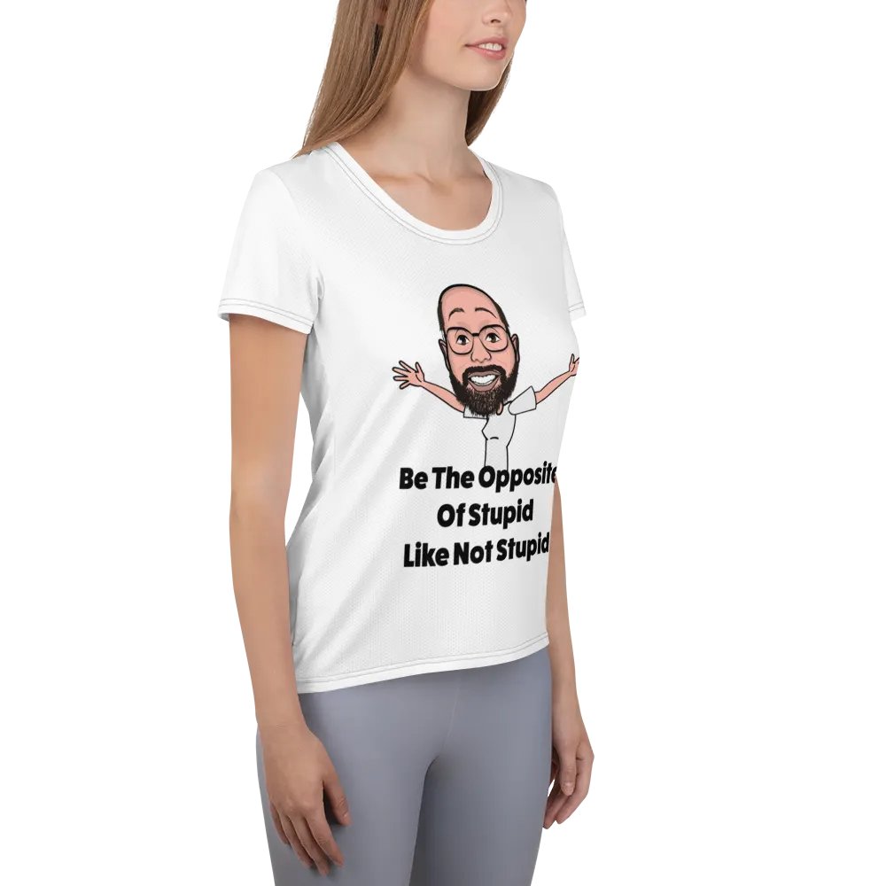 Be The Opposite Of Stupid Women's Athletic Tee product image (11)