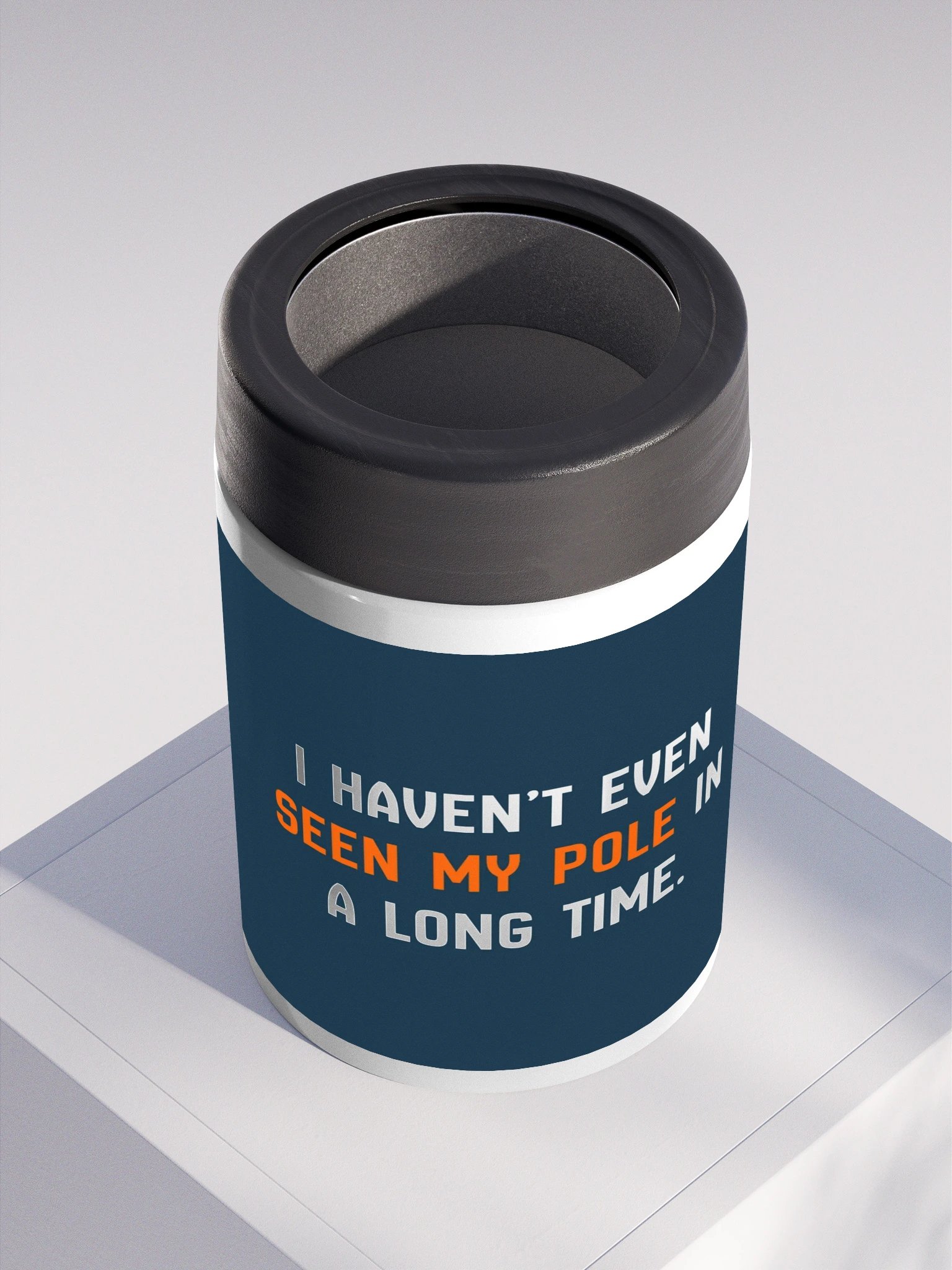 Haven't Even Seen My Pole Steel Koozie product image (2)