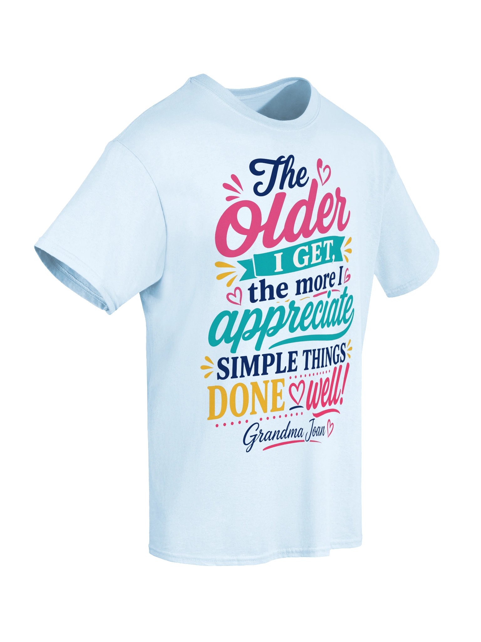 The Older I Get the More I Appreciate! - t-shirt product image (6)