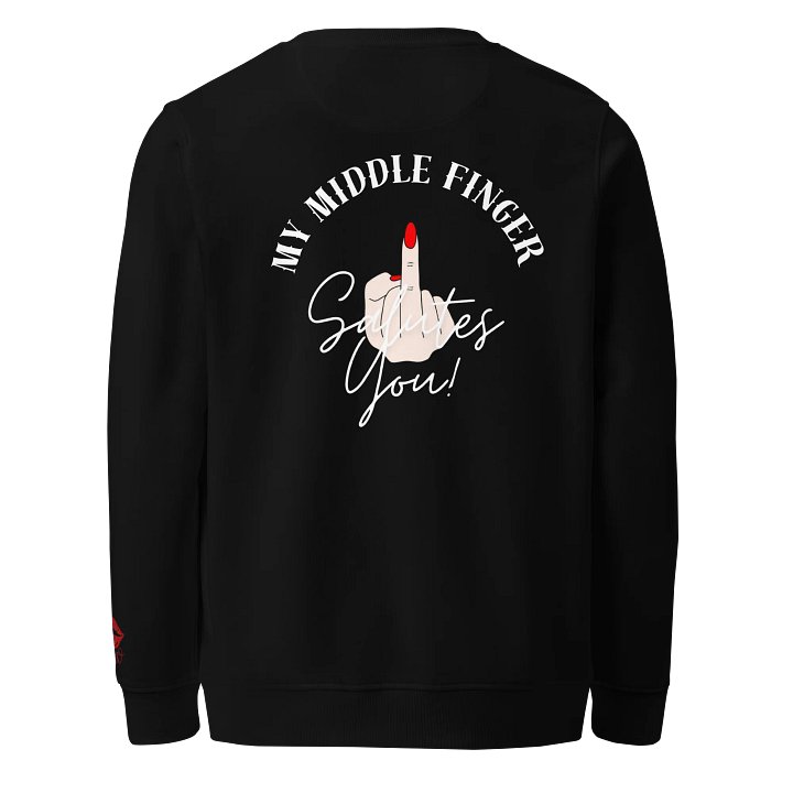 My Middle Finger Salutes You Organic Sweatshirt product image (2)
