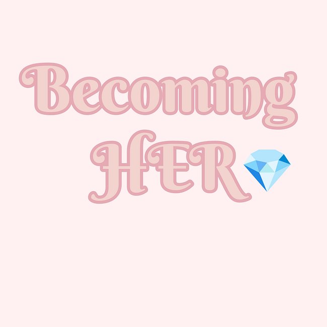 Becoming Her