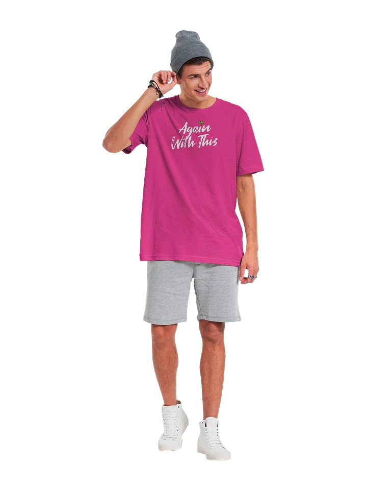 Again With This / Unisex product image (1)
