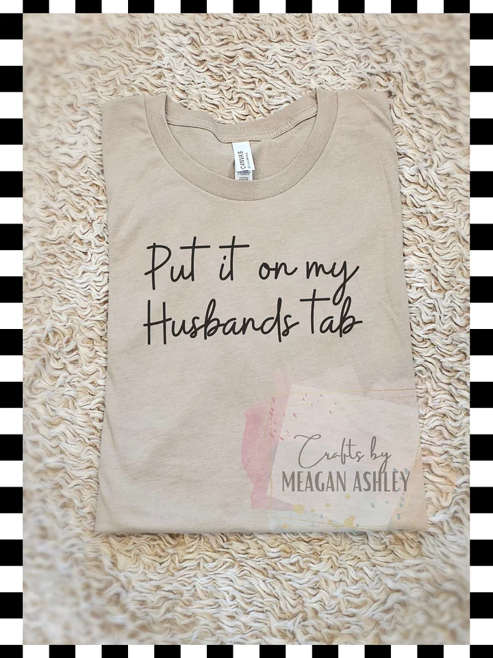 Put it on my husbands tab tshirt product image (1)