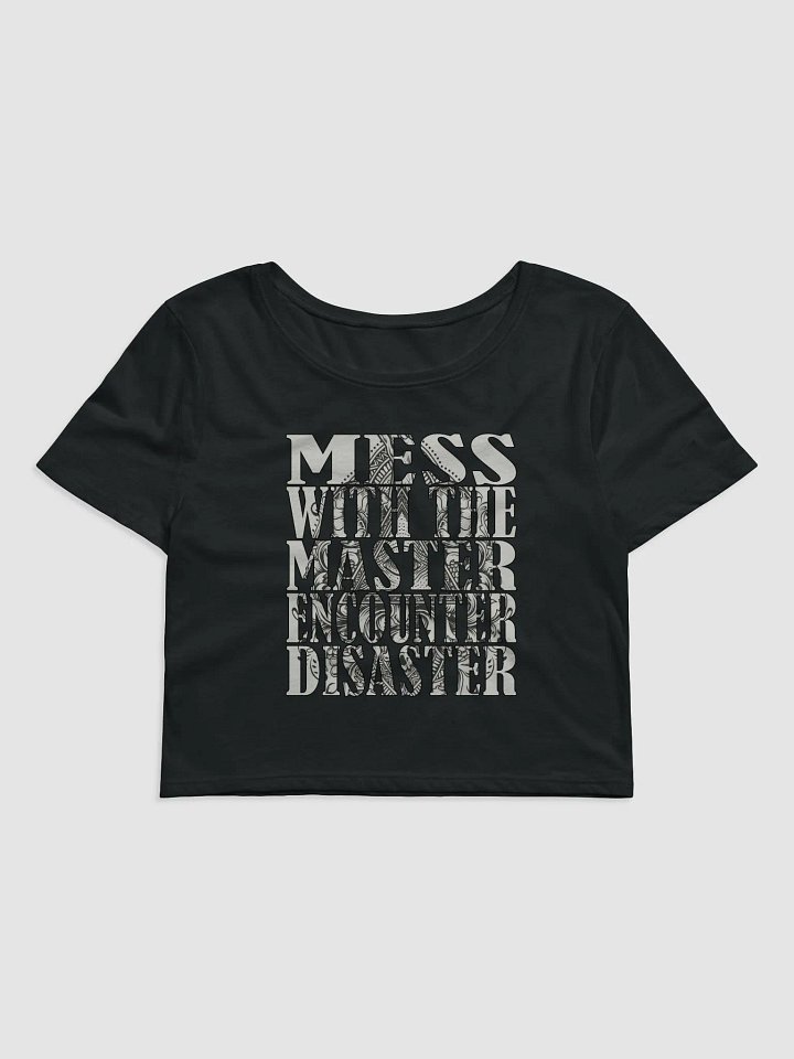 Mess With The Master, Encounter Disaster - Bella+Canvas Women's Crop Tee product image (2)
