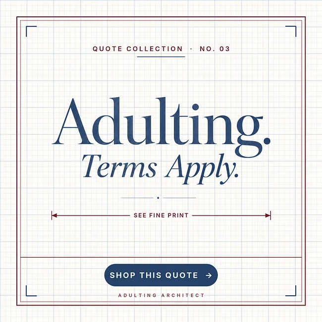 Adulting. Terms Apply.