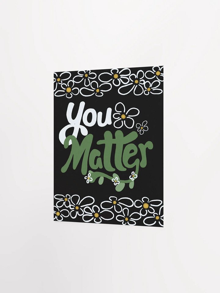 You Matter Flower Poster product image (5)