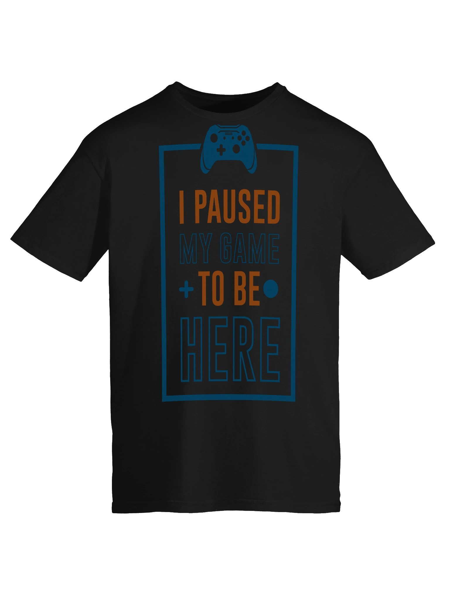 I Paused My Game Gaming Unisex T-Shirt product image (22)