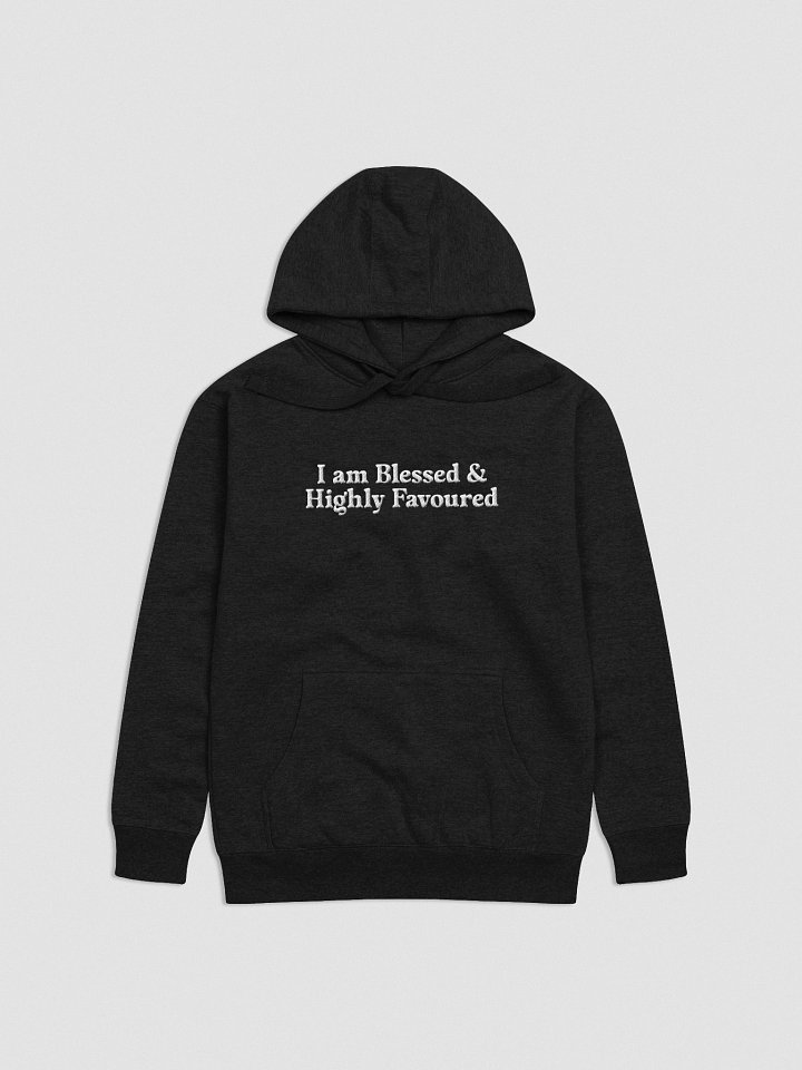 I Am Blessed & Highly Favoured Premium Hoodie - Embroidered (stitched) product image (1)