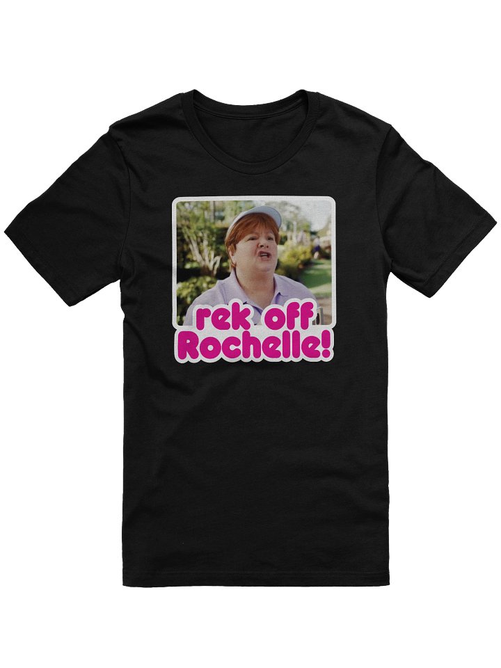 rek off Rochelle! Tee product image (3)