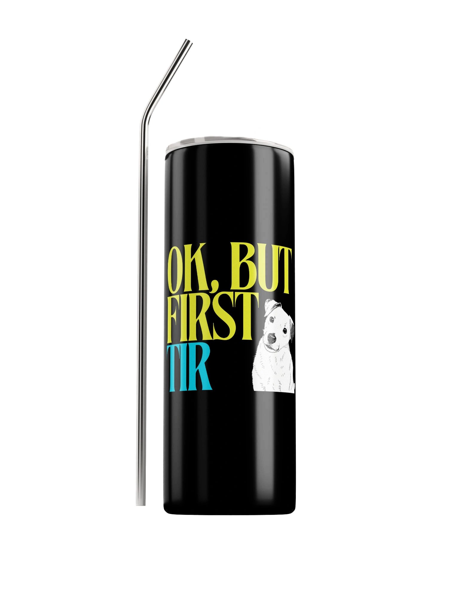 OK, BUT FIRST TIR/Buddy Tumbler product image (1)