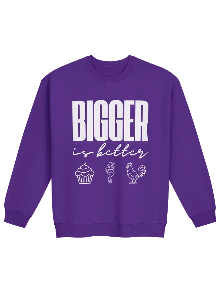 BIGGER is Better Crewneck Sweatshirt product image (2)