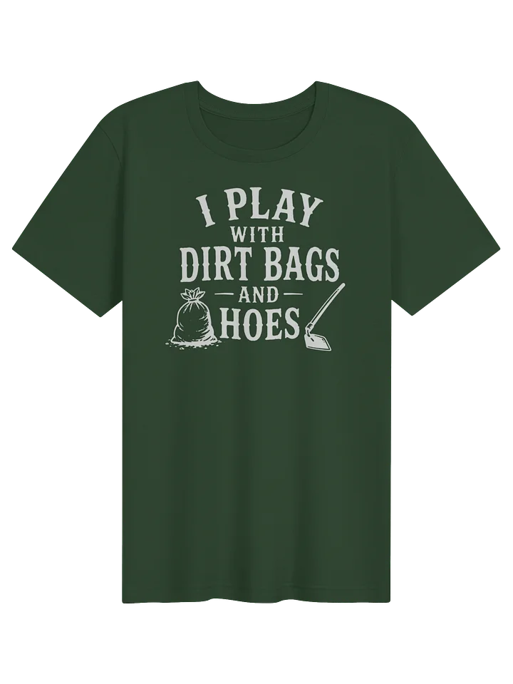 I Play With Dirt Bags and Hoes - Tee product image (11)