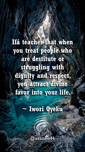 Iwori Oyeku speaks to the connection between how you treat others and the blessings available to you. This Odu reveals that d...