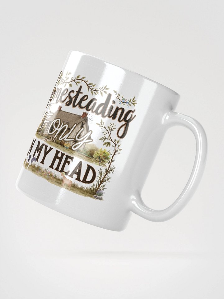 Homesteading If Only In My Head Coffee Mug product image (5)