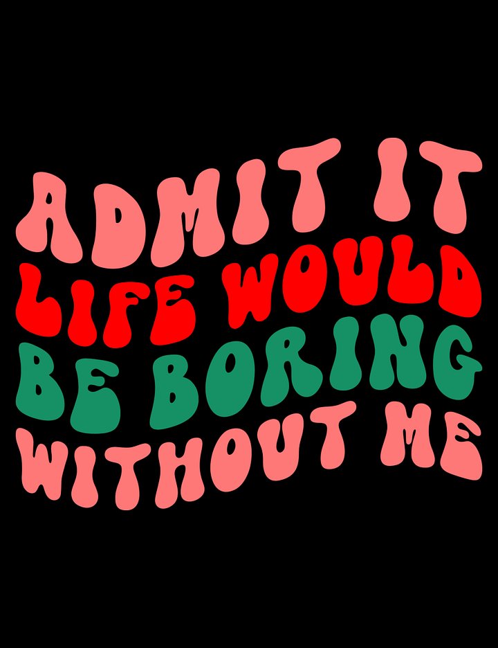 Life Would Be Boring Without Me Tee product image (1)