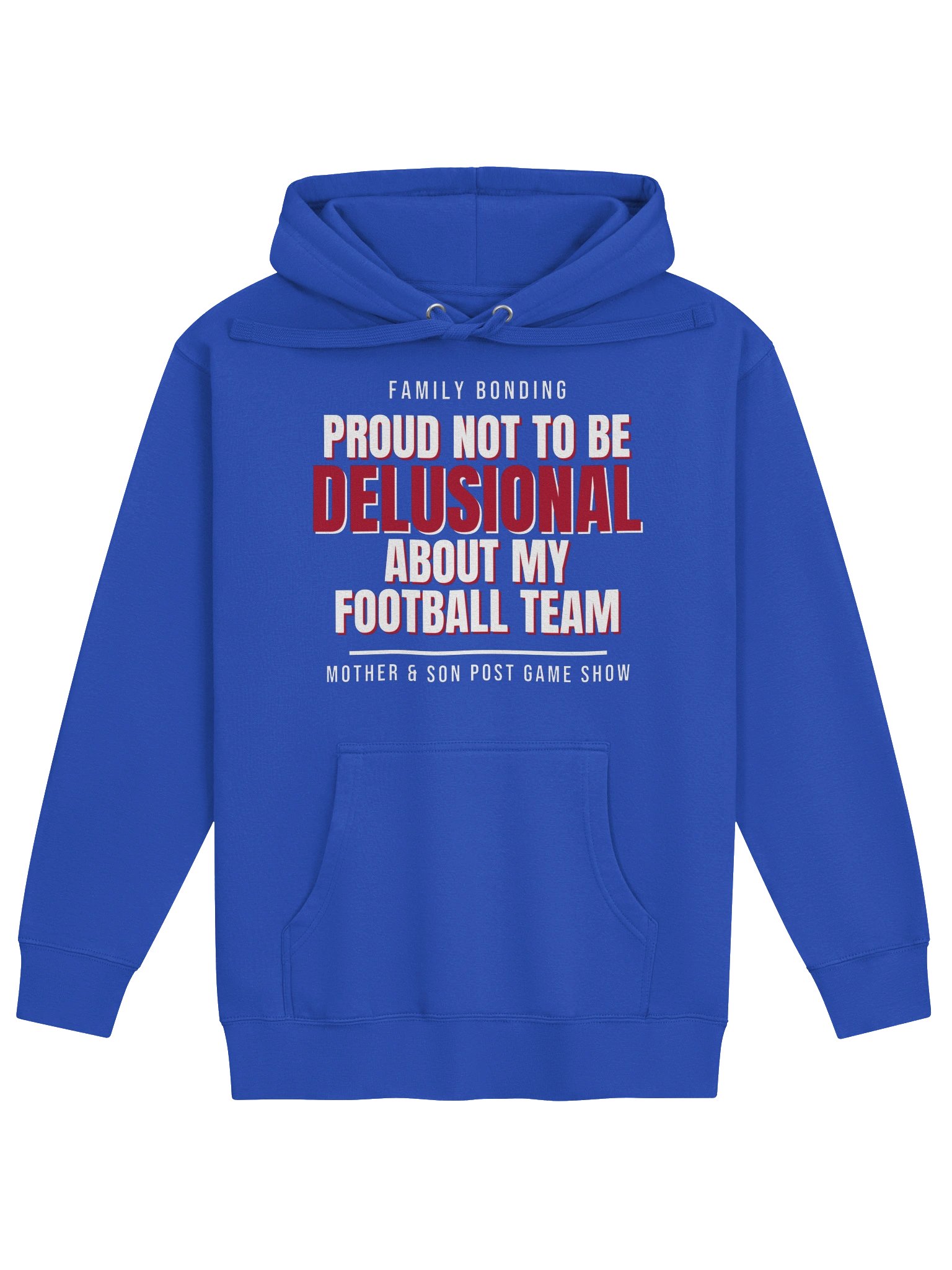 2026 Proud Not To Be Delusional About My Football Team - Family Bonding Premium Super Fan Hoodie product image (1)