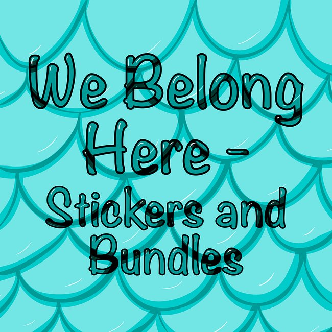 We Belong Here - Stickers and Bundles