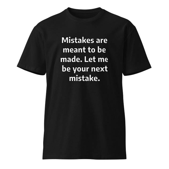 Mistake Premium Tee product image (1)