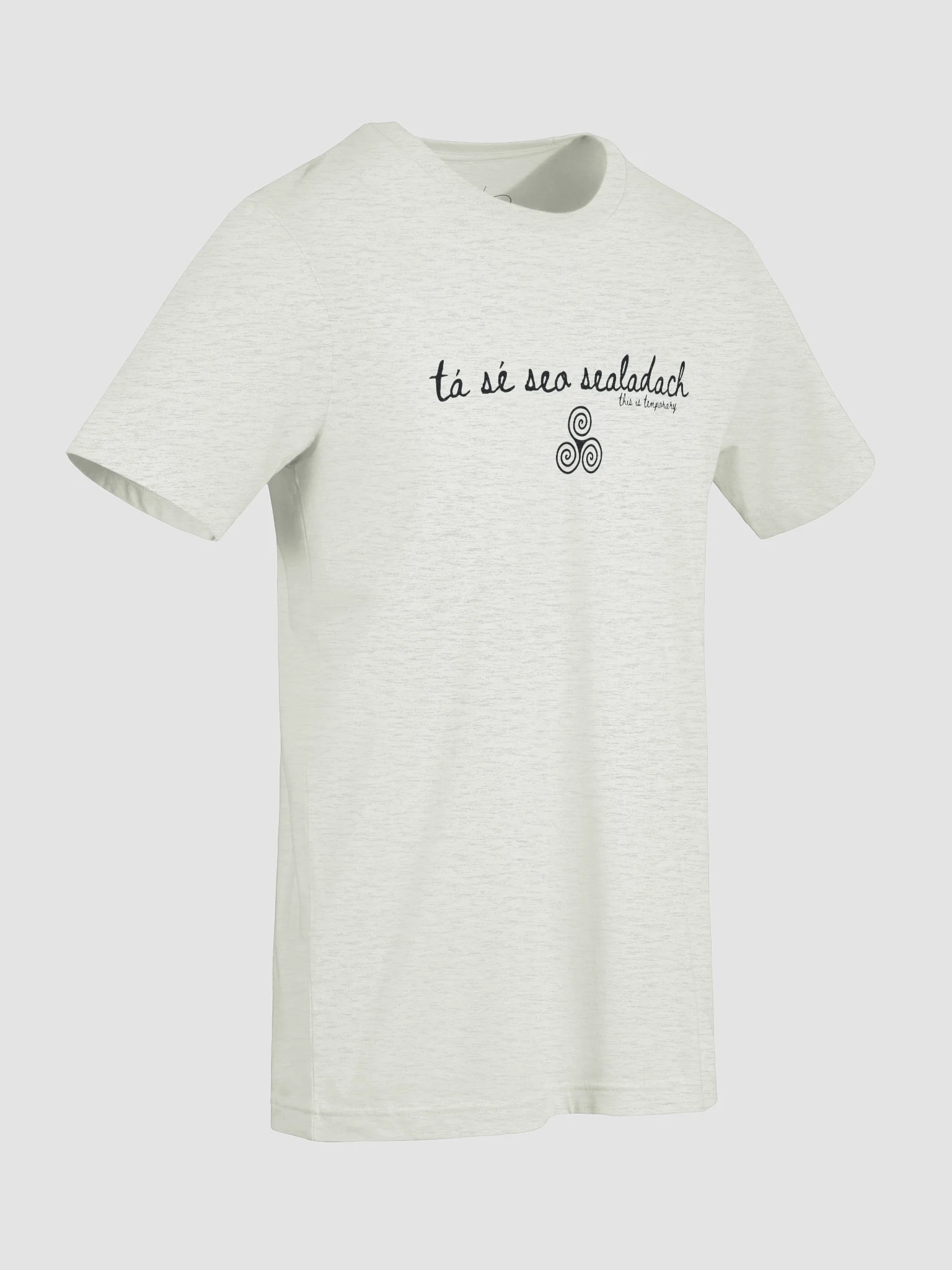 Tá Sé Seo Sealadach (This is Temporary) T-shirt Light Colors product image (5)