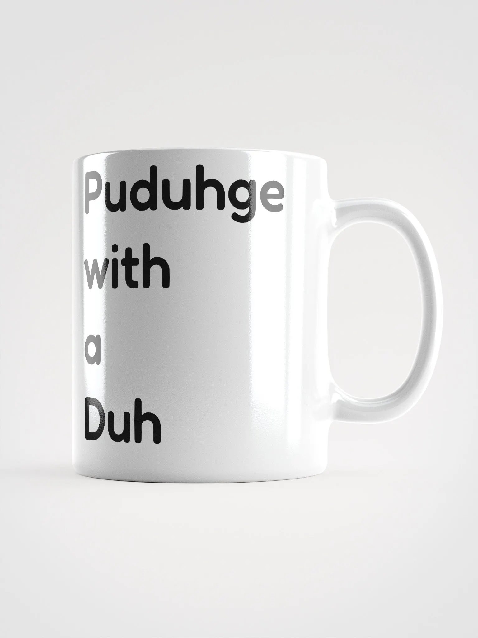 Puduhge with a Duh White Glossy Mug product image (1)