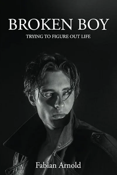 Broken Boy: Trying to Figure Out Life by Fabian Arnold