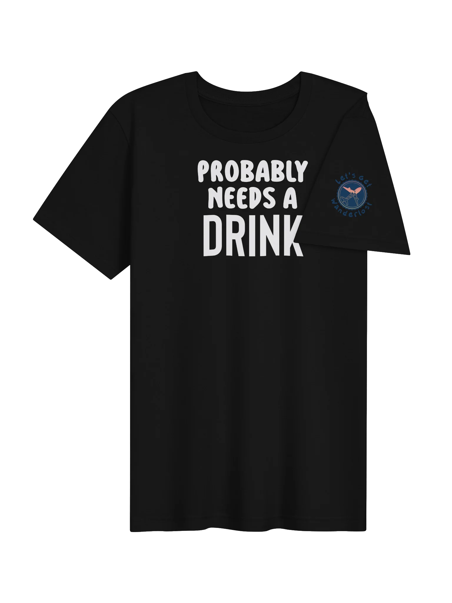 Probably Needs A Drink Bold T-Shirt product image (4)