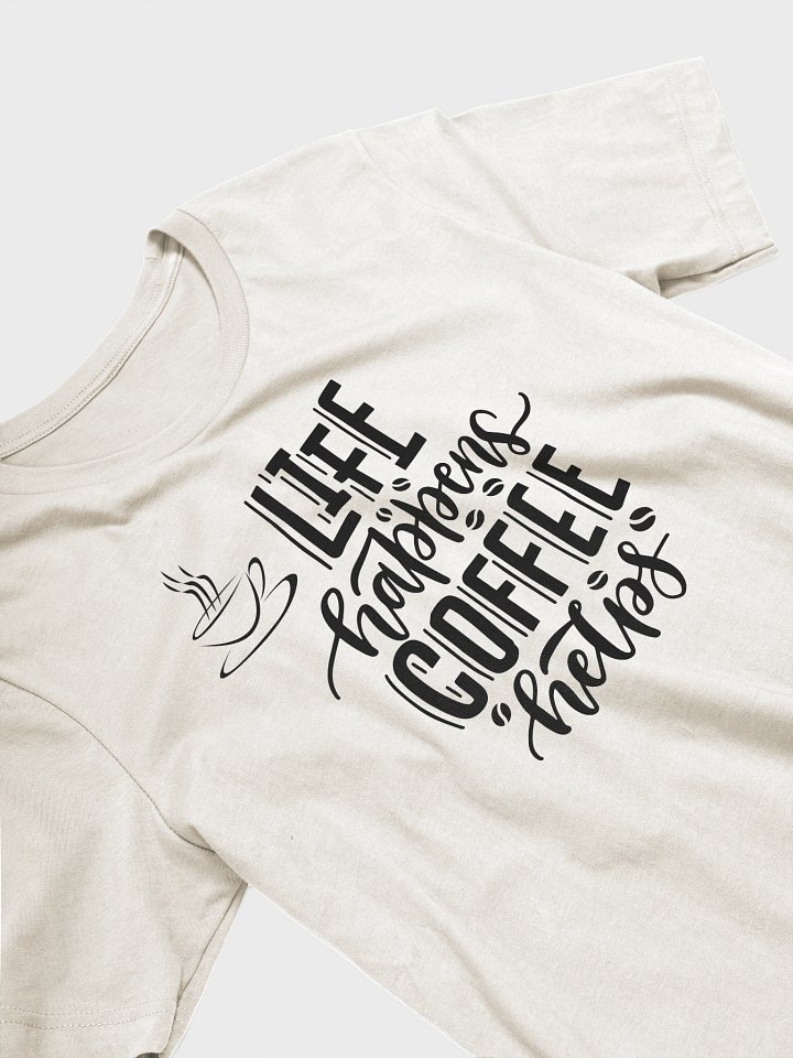 Life Happens Coffee Help Tee Shirt product image (7)