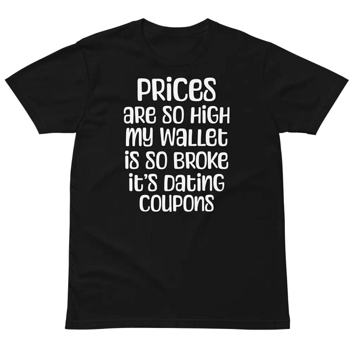 Prices Are High T-Shirt product image (2)