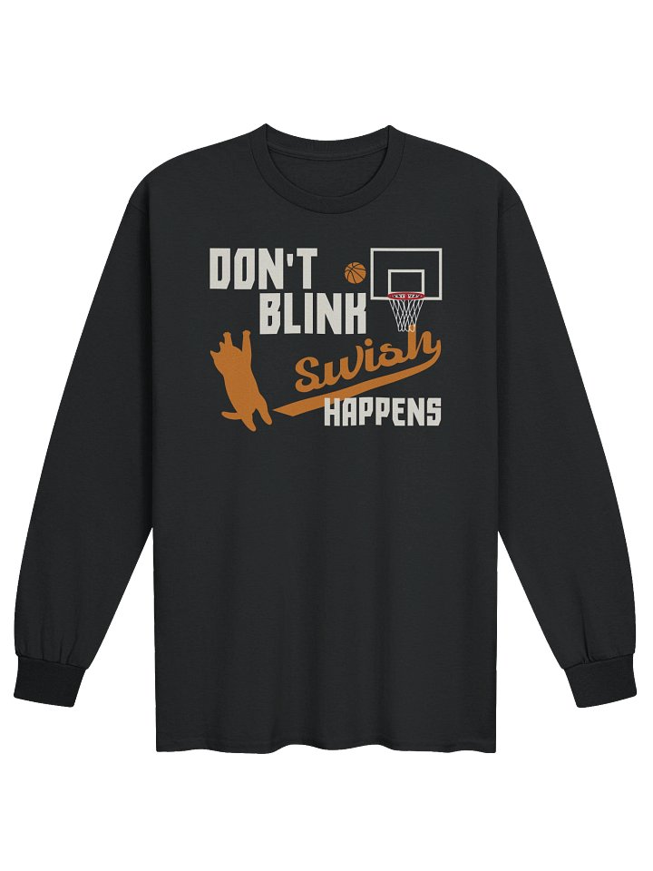 Basketball Cat (DON'T BLINK, Swish HAPPENS) - Unisex Adult Long Sleeve T-shirt product image (13)