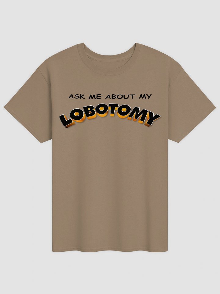 Ask me about my lobotomy T-shirt product image (2)
