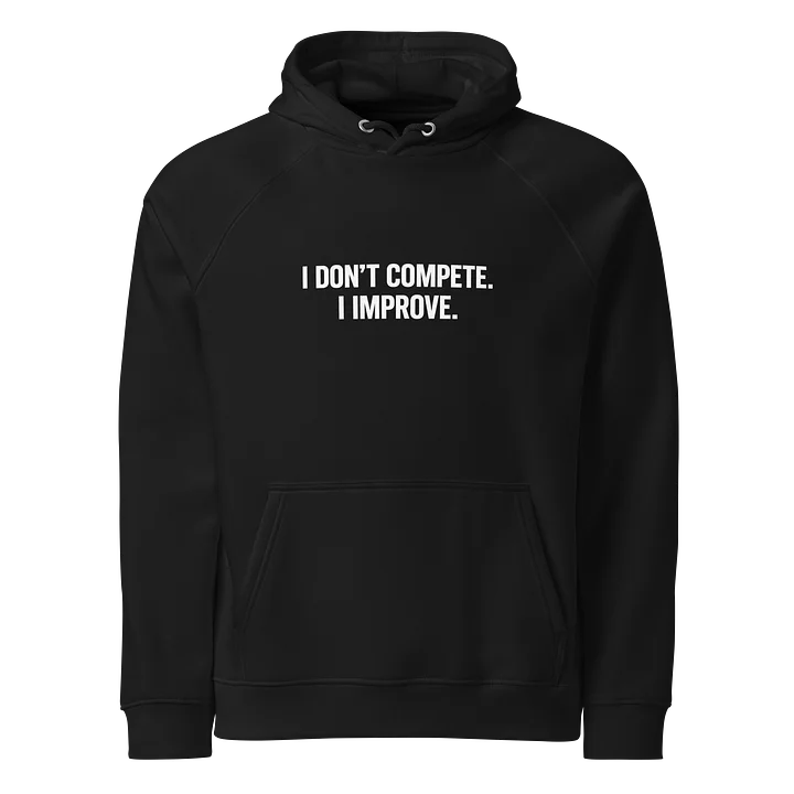 I Don’t Compete. I Improve. Hoodie (Black Statement Edition) product image (1)