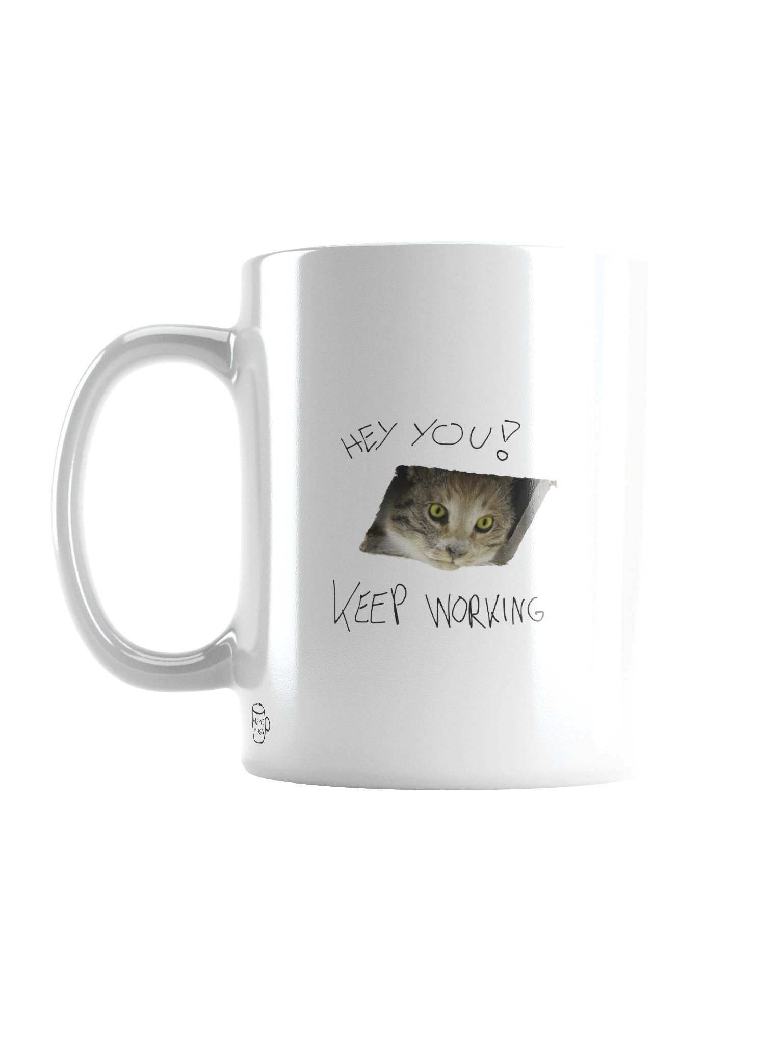 Hey You Keep Working Cat Mug – Funny Motivational Cat Meme Coffee Mug | 11oz Office & Productivity Gift product image (1)