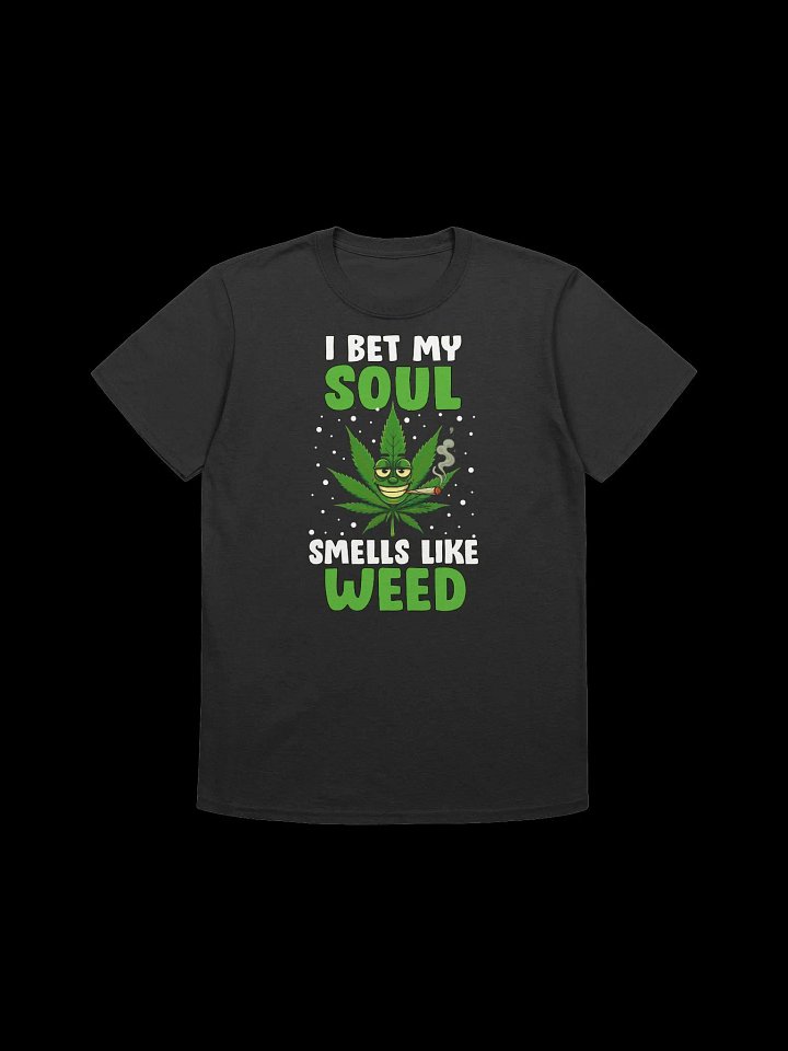 420 Weed - I BET MY SOUL SMELLS LIKE WEED T-Shirt product image (5)