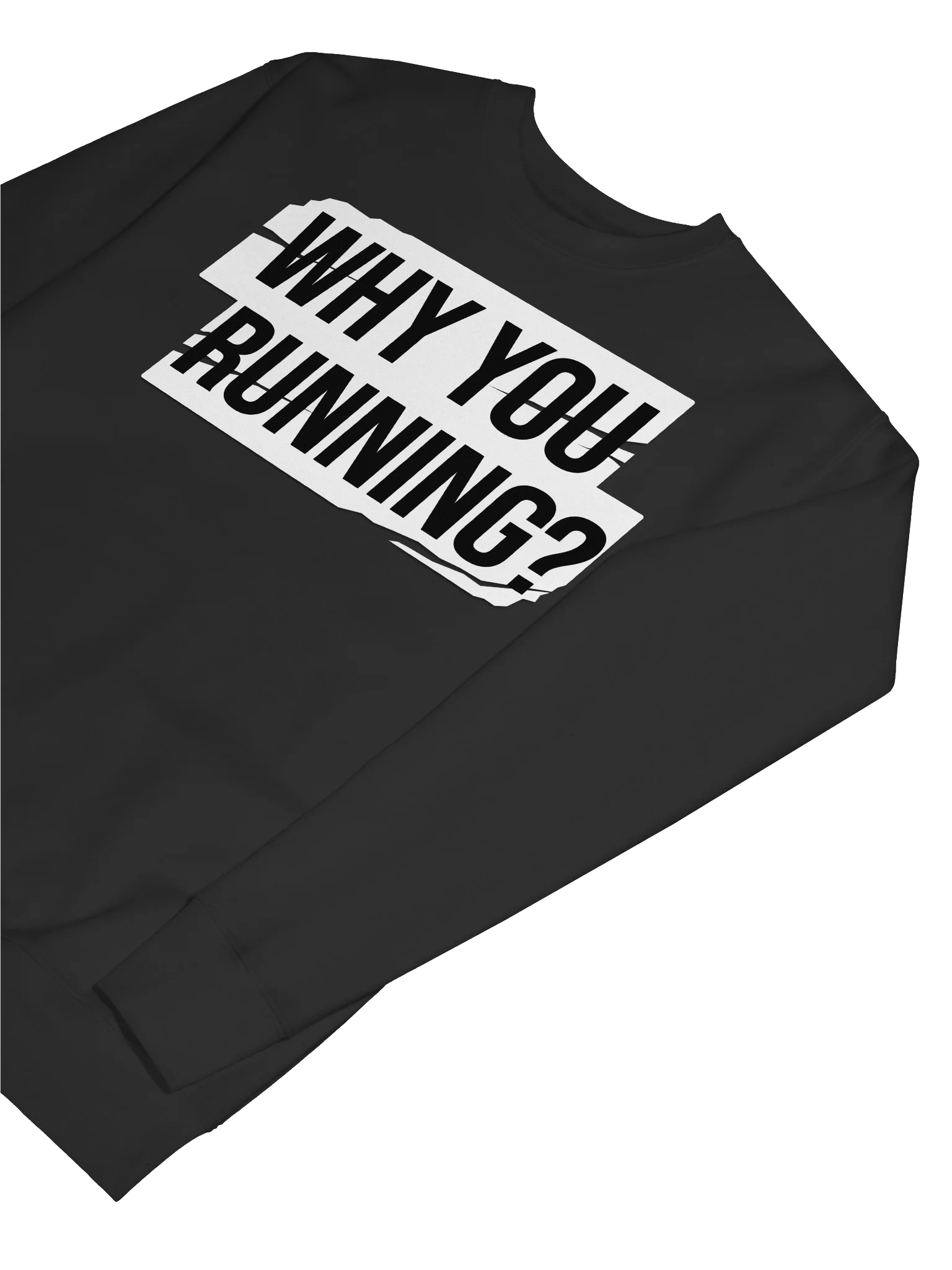 "Why You Running?" Sweatshirt product image (7)