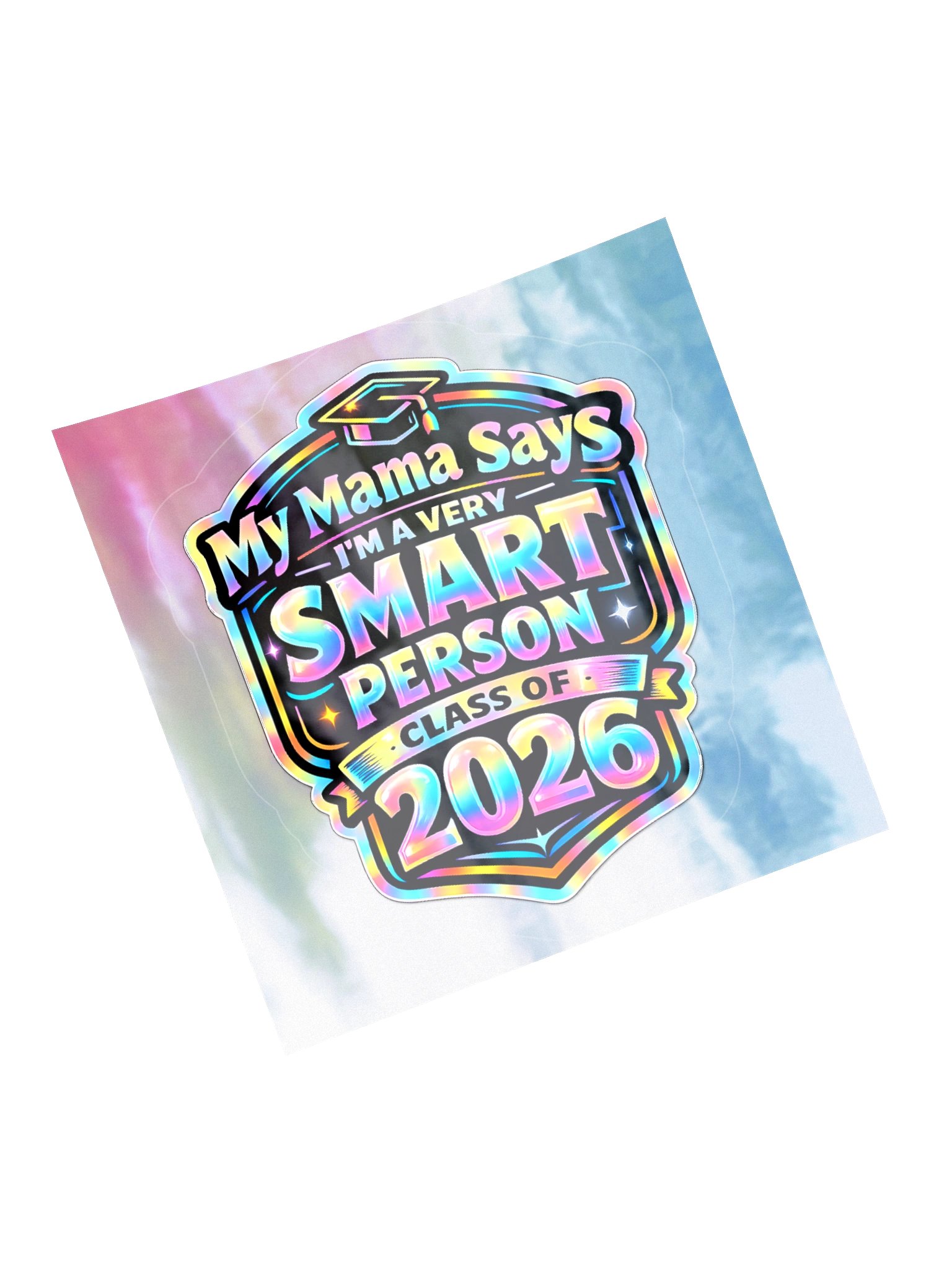 "My Mama Says I'm a Very Smart Person" Holographic Sticker — Class of 2026 product image (1)