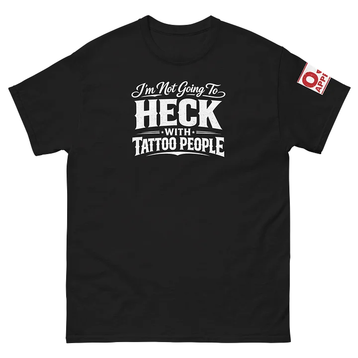 I’m not going to heck tshirt product image (2)