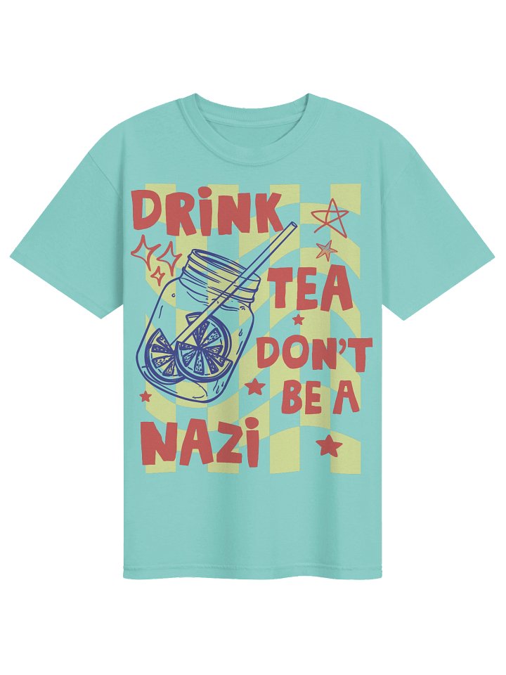 Drink Tea Don't Be A Nazi Anti Fascist T-Shirt, Trendy Summer Ice Tea Aesthetic Anti Trump Tee product image (14)