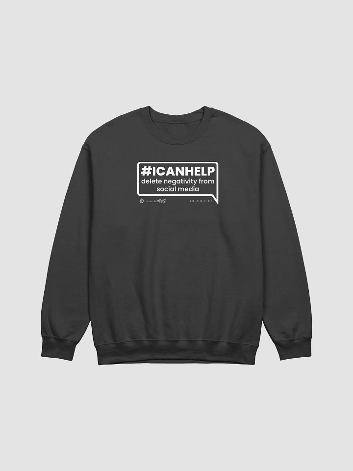 #ICANHELP Delete Negativity From Social Media Sweatshirt product image (5)
