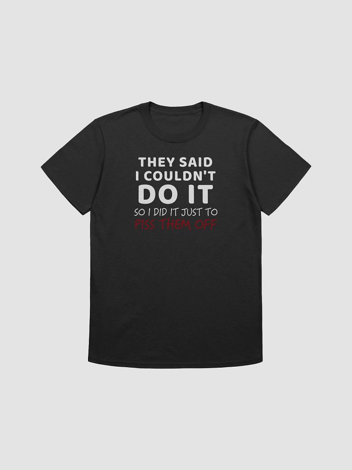 They Said I Couldn't Unisex Tee product image (1)