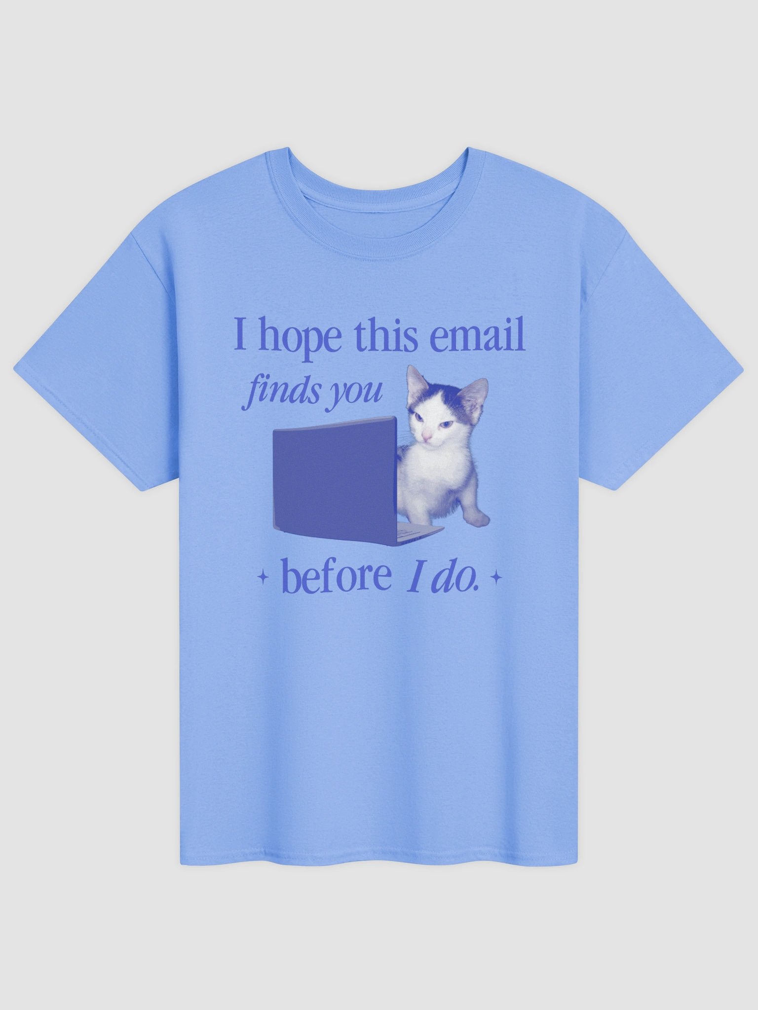I hope this email finds you before I do - cat T-shirt product image (49)