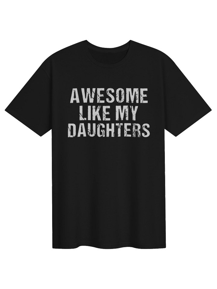 Awesome Like My Daughters T-Shirt | Funny Dad Gift From Girls product image (2)