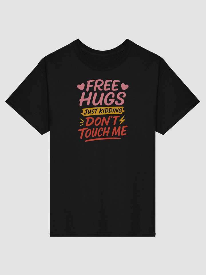 Free Hugs (Just Kidding) Funny Anti-Touch T-Shirt – Bold, Sarcastic & Boundaried product image (1)