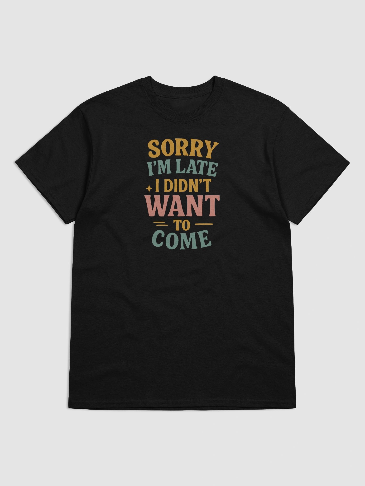 Sorry I’m Late Tee – Honest Fashion for Reluctant Humans product image (5)