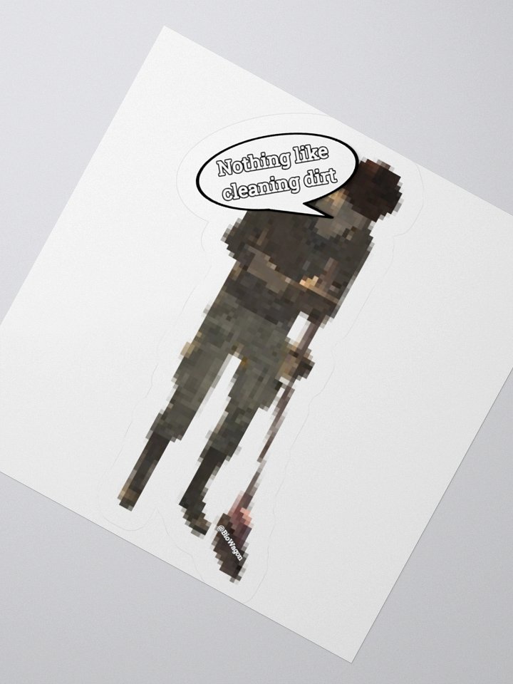 "Nothing like cleaning dirt" Sticker product image (4)