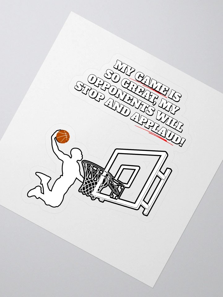 My Game Is So Great, My Opponents Will Stop And Applaud! Men's Sticker product image (2)