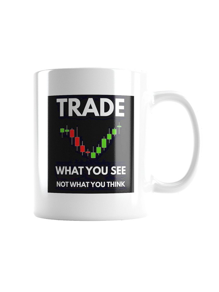 Trade What You See 11oz Coffee Mug - Day Trader Stock Market Gift product image (2)