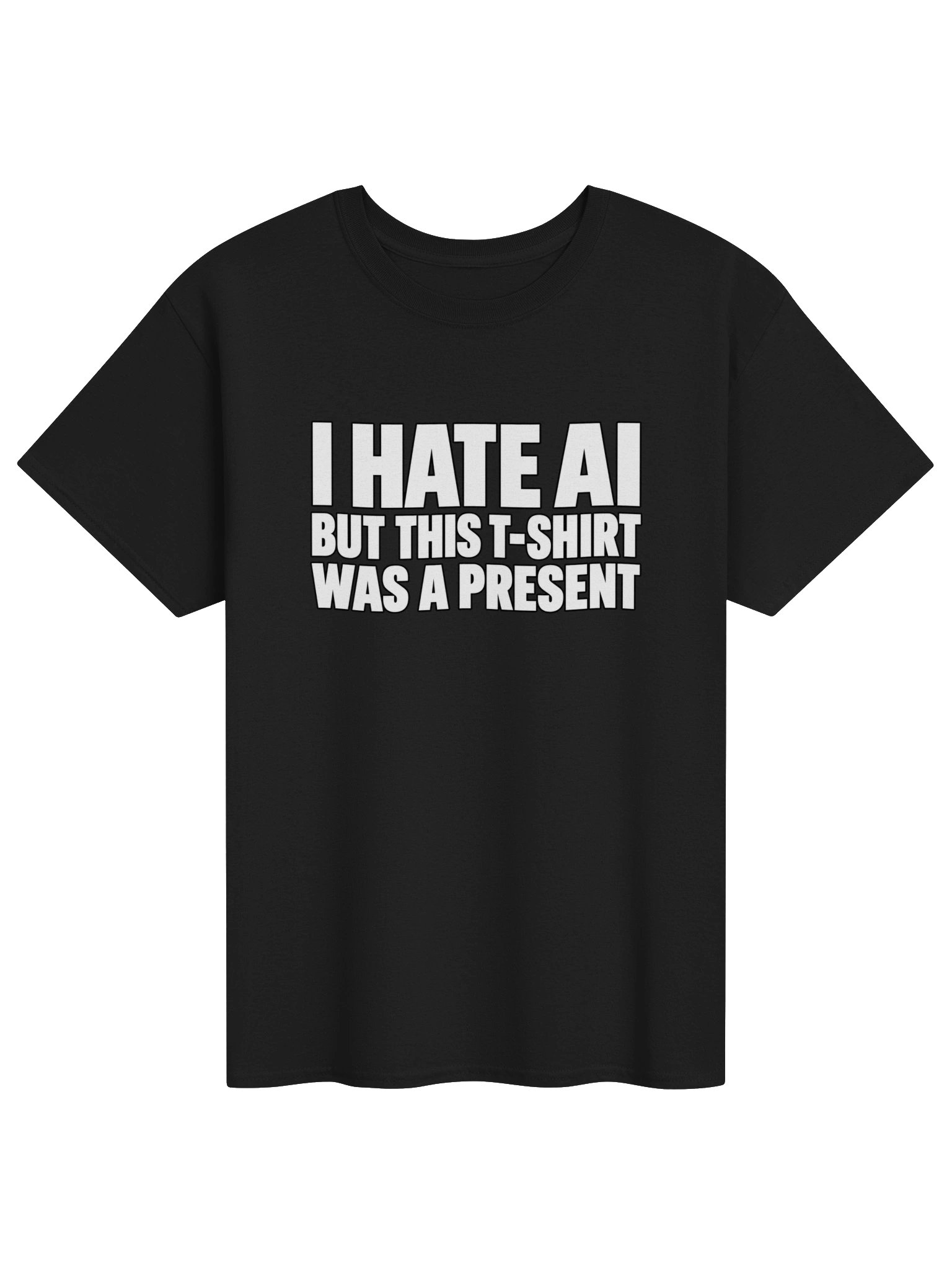 I hate AI but this Tshirt was a Present product image (1)