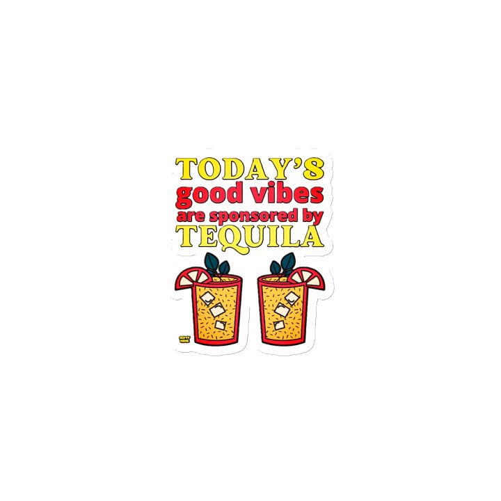 TODAY'S GOOD VIBES ARE SPONSORED BY TEQUILA product image (1)