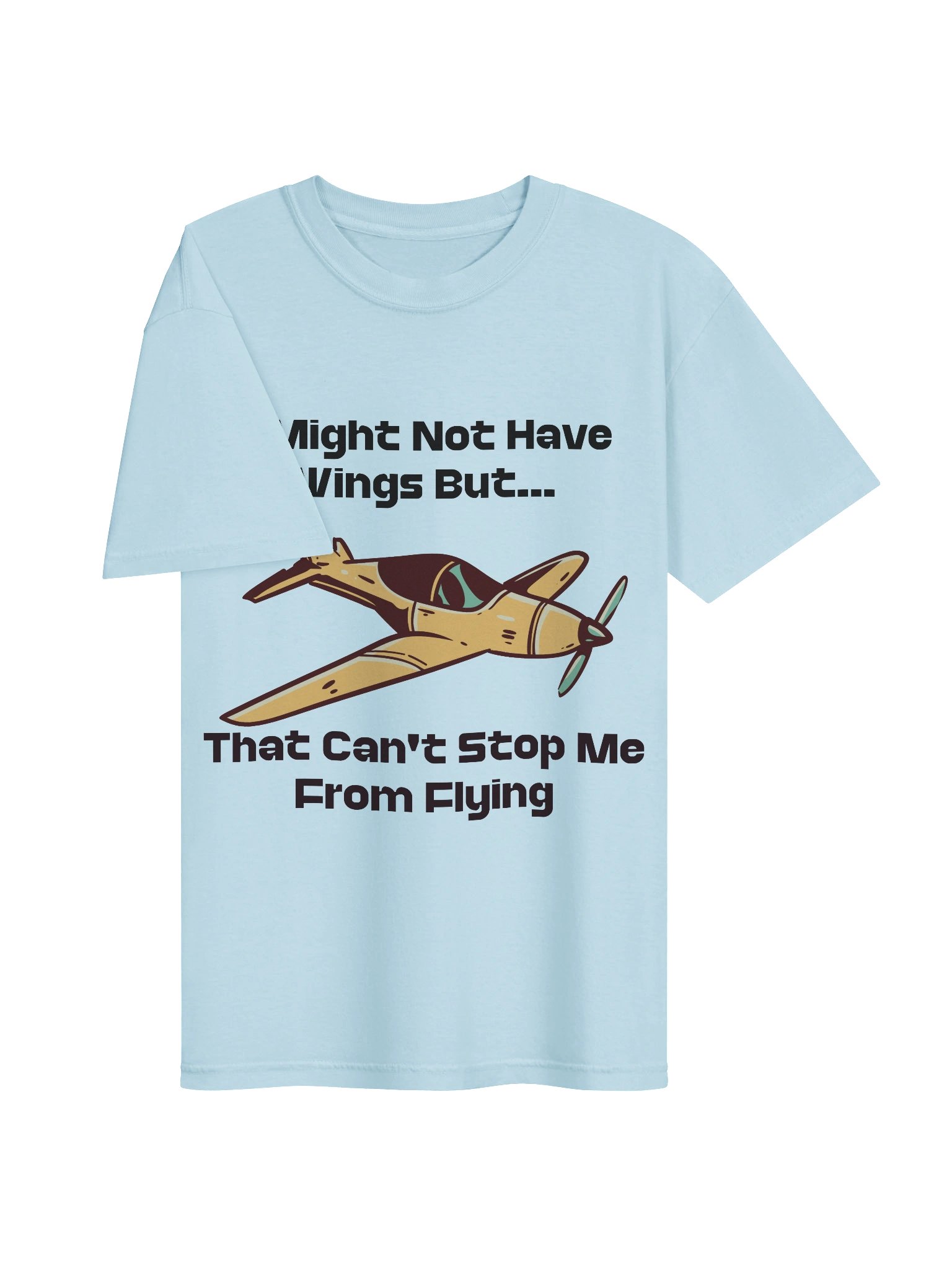 Motivational Airplane Graphic T-Shirt | “I Might Not Have Wings But That Can’t Stop Me From Flying” Tee product image (3)