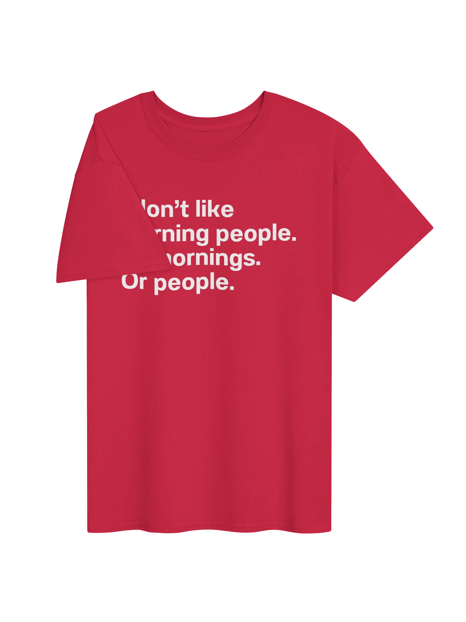 I don't like morning people. Or mornings. Or people. Unisex Shirt product image (25)